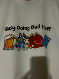 Busy Doing Dad Stuff" T-shirt!