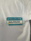 Hello I’m Easily Distracted Women’s T-shirt